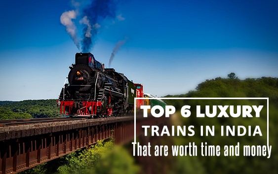 Top 6 Luxury trains in India that are worth time and money